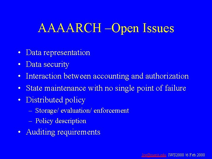 AAAARCH –Open Issues • • • Data representation Data security Interaction between accounting and