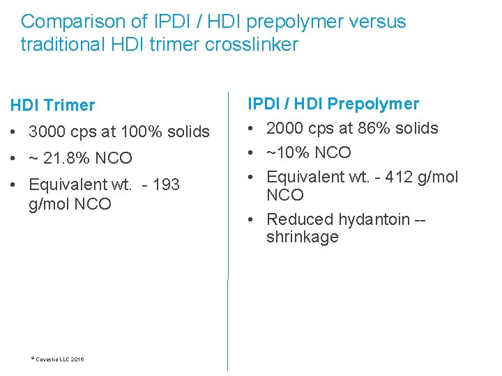 Comparison of IPDI / HDI prepolymer versus traditional HDI trimer crosslinker HDI Trimer •