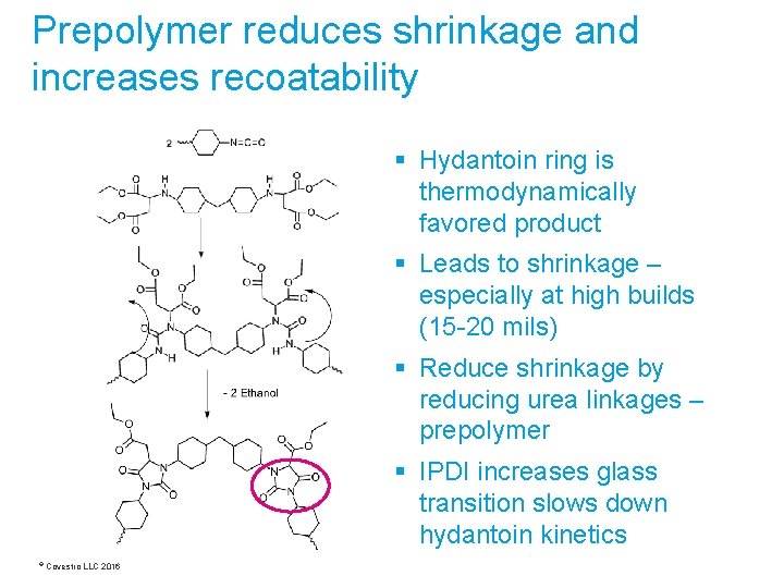 Prepolymer reduces shrinkage and increases recoatability § Hydantoin ring is thermodynamically favored product §