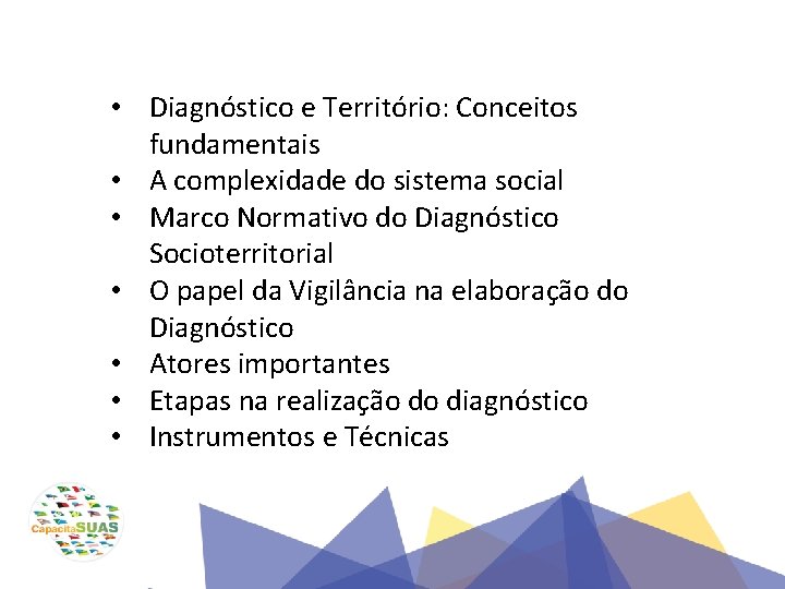  • Diagnóstico e Território: Conceitos fundamentais • A complexidade do sistema social •