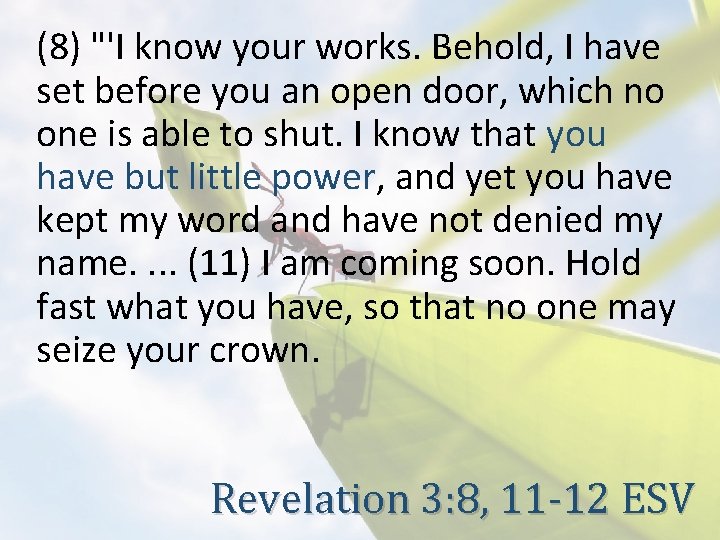 (8) "'I know your works. Behold, I have set before you an open door,