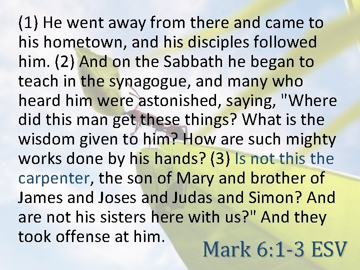 (1) He went away from there and came to his hometown, and his disciples