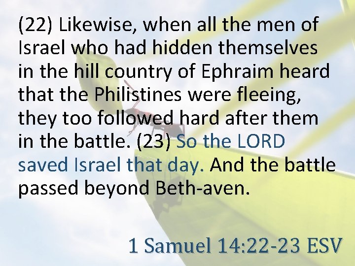 (22) Likewise, when all the men of Israel who had hidden themselves in the
