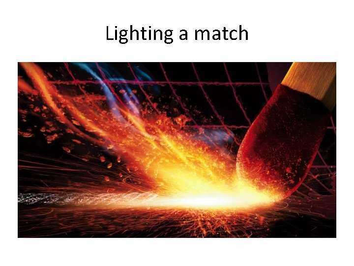 Lighting a match 