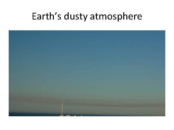 Earth’s dusty atmosphere 