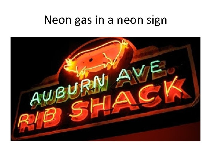 Neon gas in a neon sign 