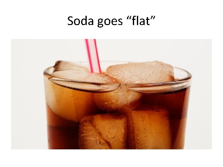 Soda goes “flat” 