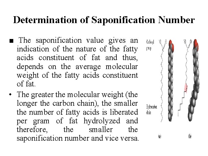 Determination of Saponification Number ■ The saponification value gives an indication of the nature