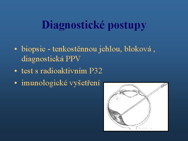 Diagnostické postupy • biopsie - tenkostěnnou jehlou, bloková , diagnostická PPV • test s