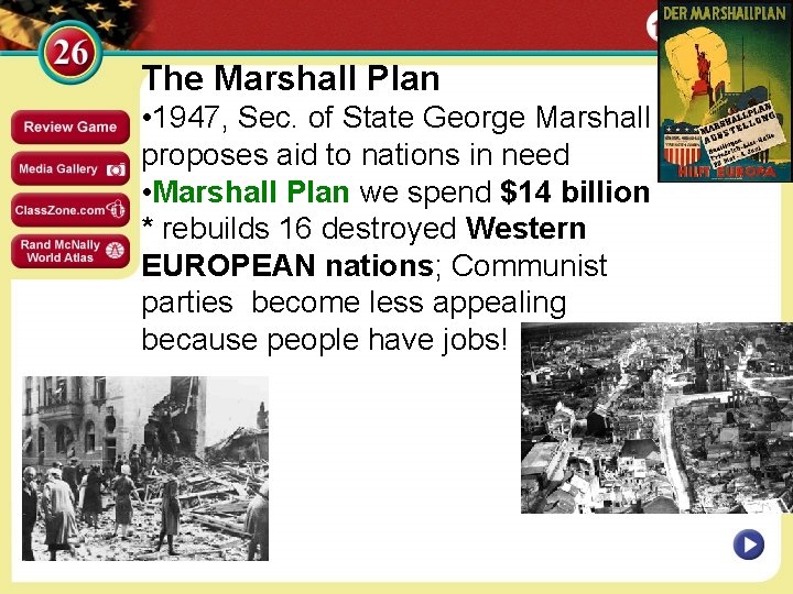 The Marshall Plan • 1947, Sec. of State George Marshall proposes aid to nations