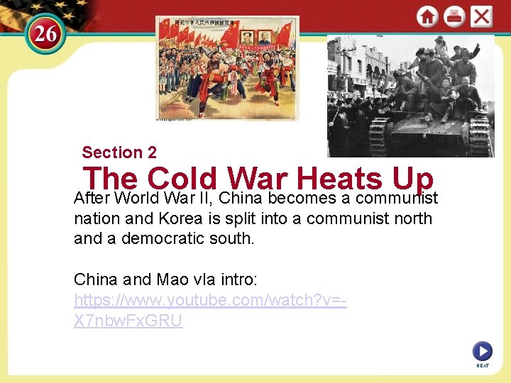Section 2 The Cold War Heats Up After World War II, China becomes a