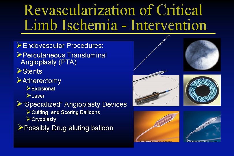 Revascularization of Critical Limb Ischemia - Intervention ØEndovascular Procedures: ØPercutaneous Transluminal Angioplasty (PTA) ØStents