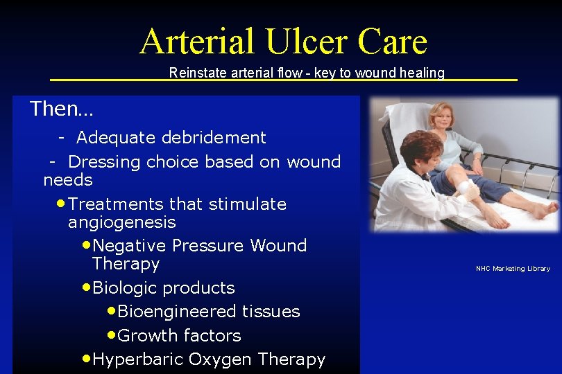 Arterial Ulcer Care Reinstate arterial flow - key to wound healing Then… - Adequate