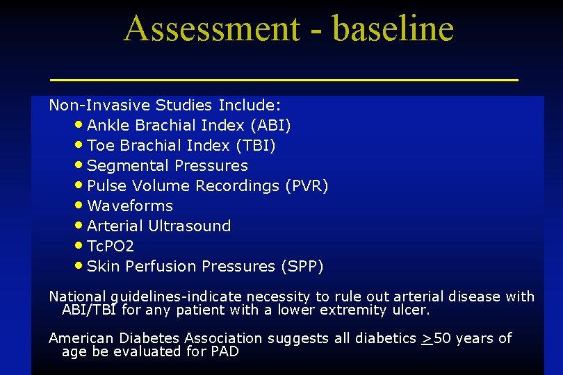 Assessment - baseline Non-Invasive Studies Include: • Ankle Brachial Index (ABI) • Toe Brachial