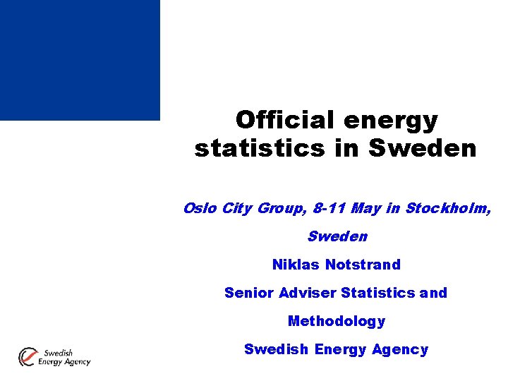 Official energy statistics in Sweden Oslo City Group, 8 -11 May in Stockholm, Sweden