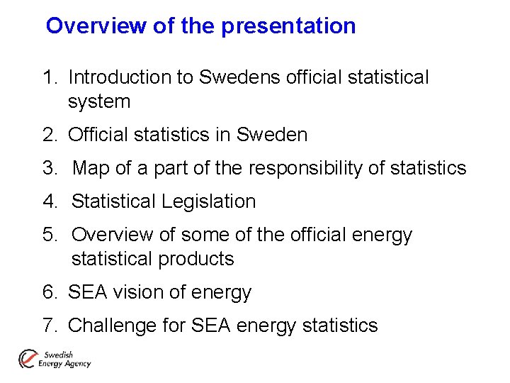 Overview of the presentation 1. Introduction to Swedens official statistical system 2. Official statistics