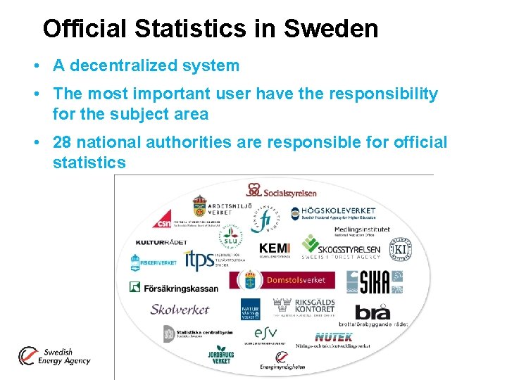 Official Statistics in Sweden • A decentralized system • The most important user have