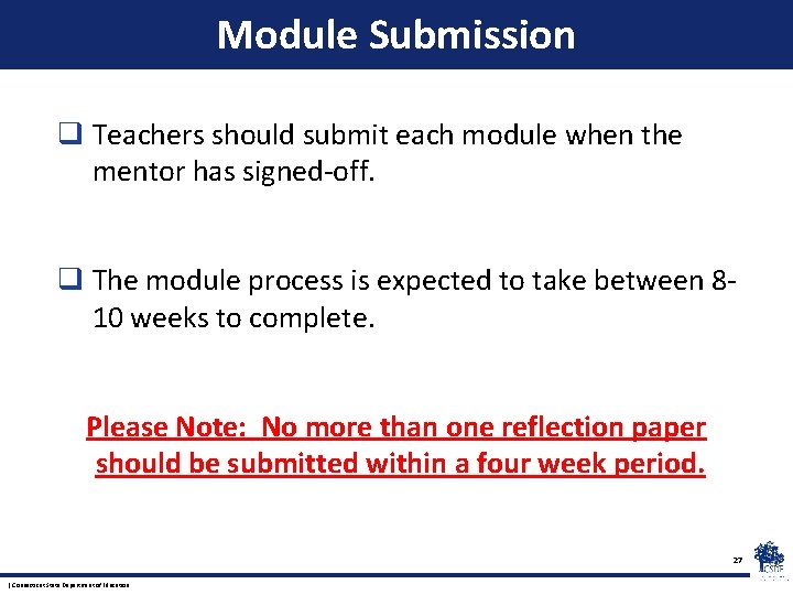 Module Submission q Teachers should submit each module when the mentor has signed-off. q