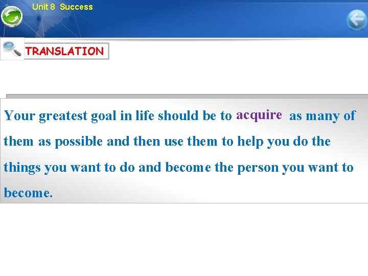 Unit 8 Success TRANSLATION Your greatest goal in life should be to acquire as