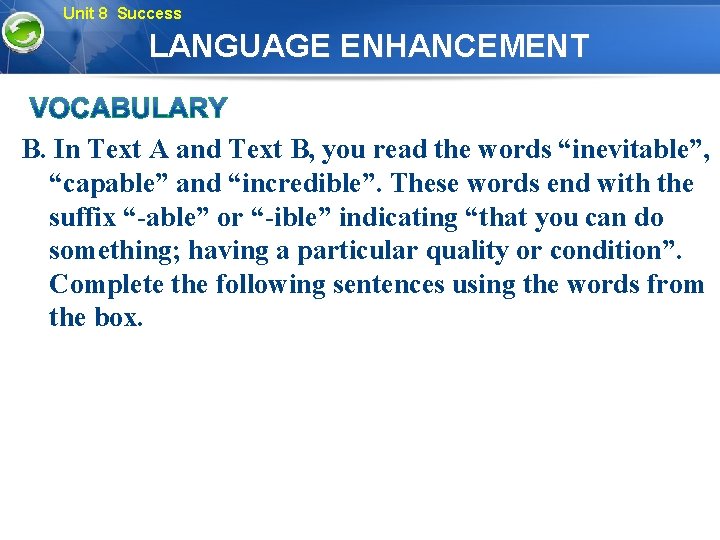 Unit 8 Success LANGUAGE ENHANCEMENT B. In Text A and Text B, you read