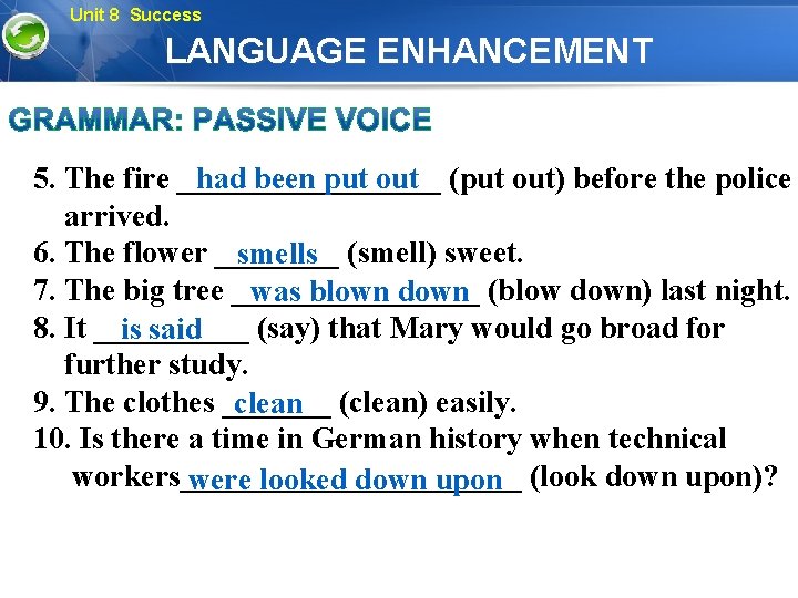 Unit 8 Success LANGUAGE ENHANCEMENT had been put out (put out) before the police