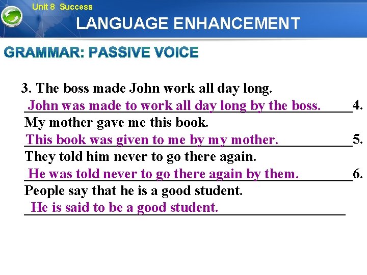 Unit 8 Success LANGUAGE ENHANCEMENT 3. The boss made John work all day long.