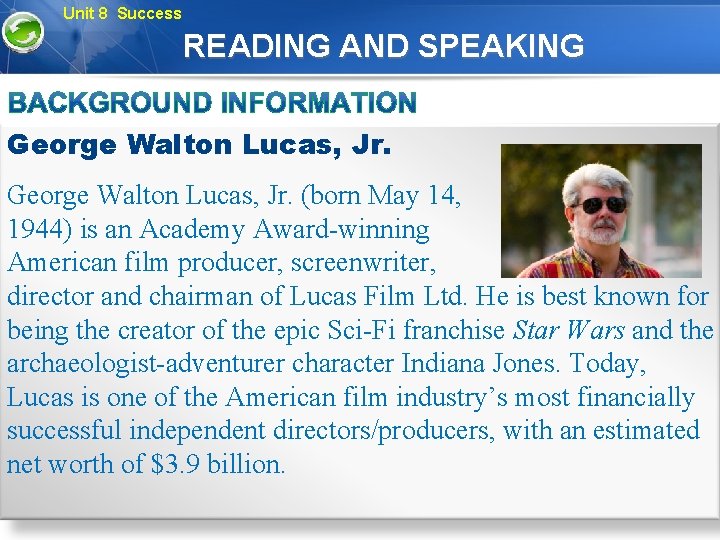 Unit 8 Success READING AND SPEAKING George Walton Lucas, Jr. (born May 14, 1944)