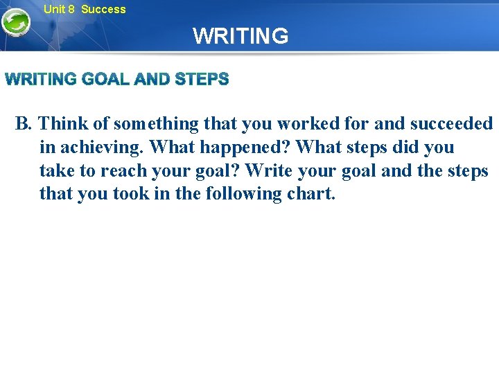 Unit 8 Success WRITING B. Think of something that you worked for and succeeded
