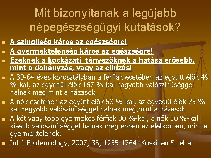 Mit bizonyítanak a legújabb népegészségügyi kutatások? n n n n A szingliség káros az