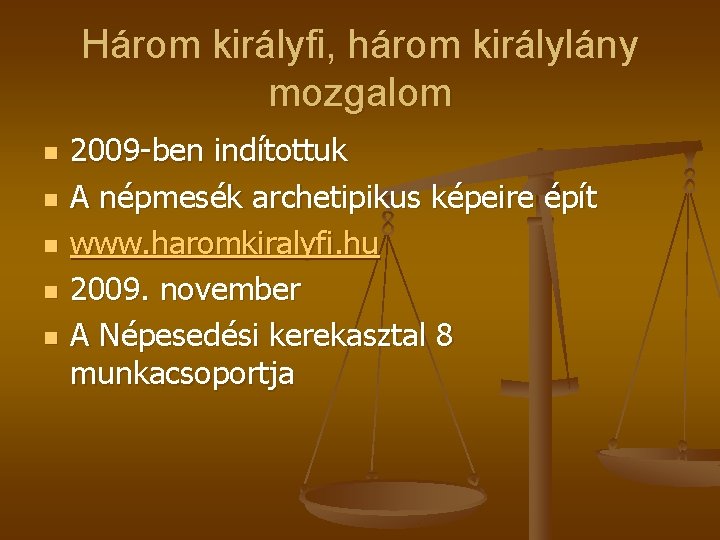 Három királyfi, három királylány mozgalom n n n 2009 -ben indítottuk A népmesék archetipikus