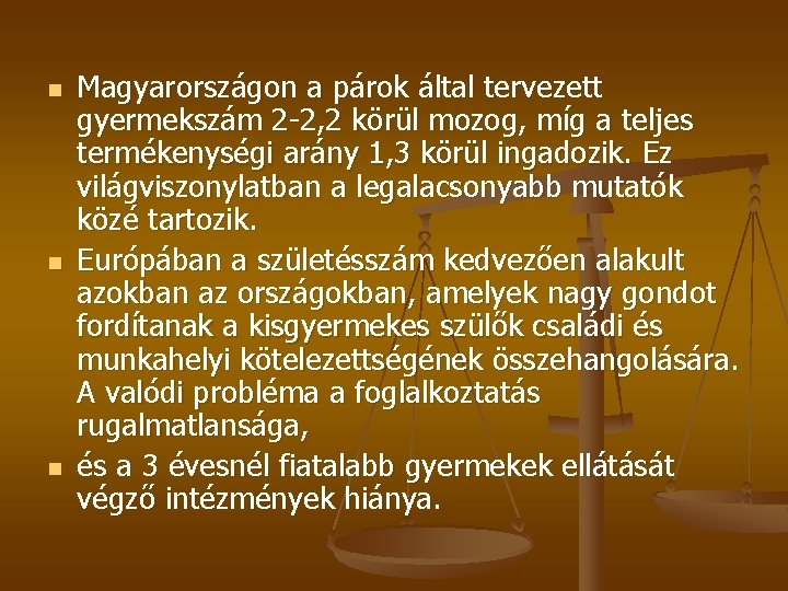n n n Magyarországon a párok által tervezett gyermekszám 2 -2, 2 körül mozog,