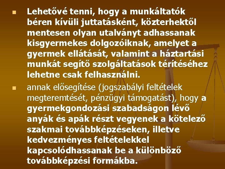 n n Lehetővé tenni, hogy a munkáltatók béren kívüli juttatásként, közterhektől mentesen olyan utalványt