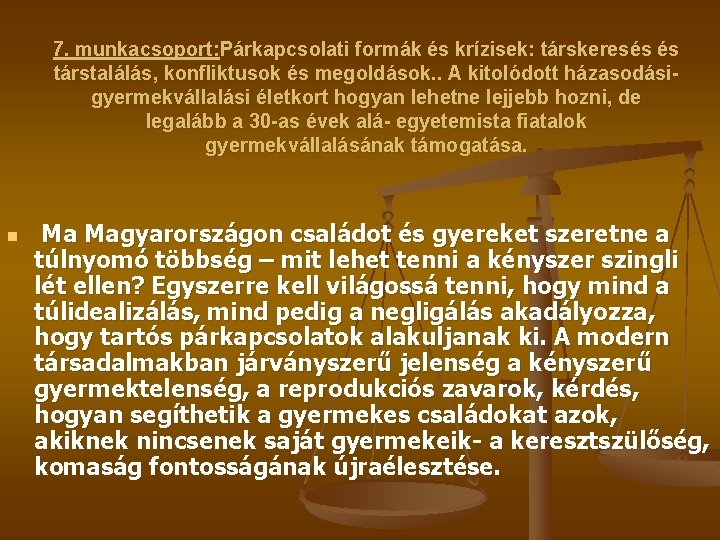 7. munkacsoport: Párkapcsolati formák és krízisek: társkeresés és társtalálás, konfliktusok és megoldások. . A