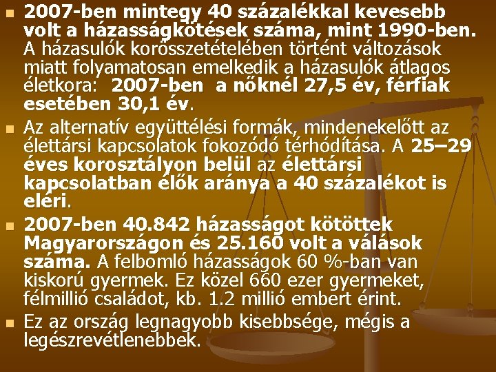 n n 2007 -ben mintegy 40 százalékkal kevesebb volt a házasságkötések száma, mint 1990