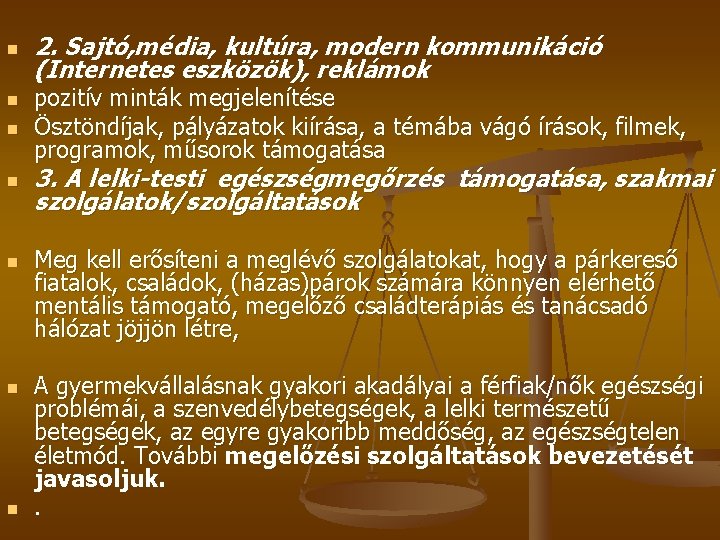 n n n n 2. Sajtó, média, kultúra, modern kommunikáció (Internetes eszközök), reklámok pozitív