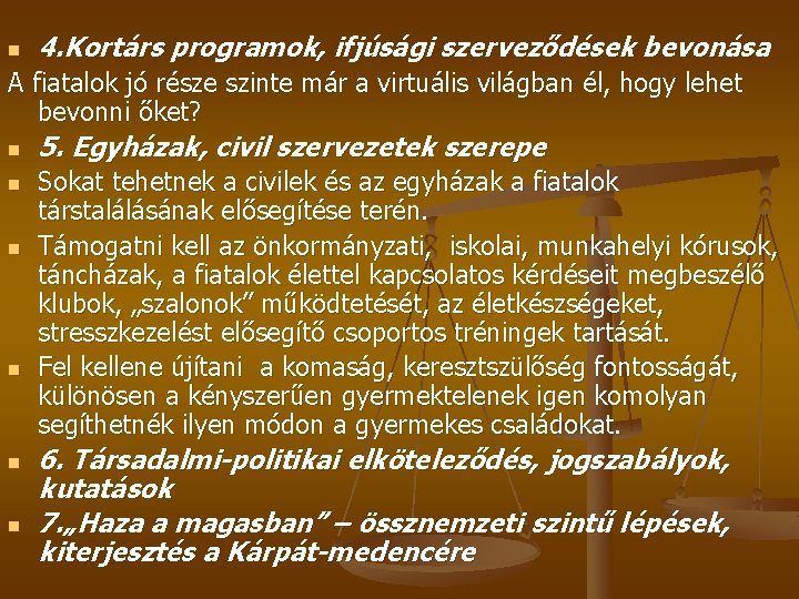 n 4. Kortárs programok, ifjúsági szerveződések bevonása A fiatalok jó része szinte már a