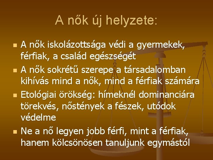 A nők új helyzete: n n A nők iskolázottsága védi a gyermekek, férfiak, a