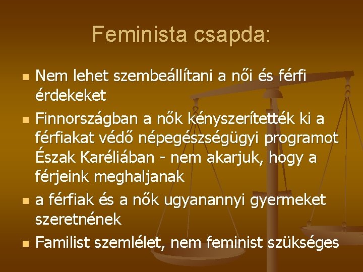 Feminista csapda: n n Nem lehet szembeállítani a női és férfi érdekeket Finnországban a