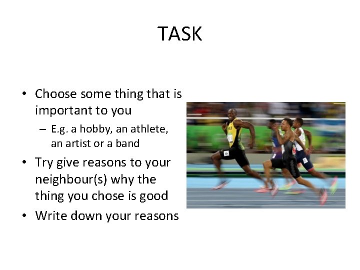 TASK • Choose some thing that is important to you – E. g. a