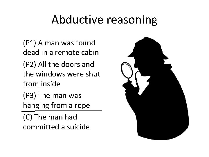 Abductive reasoning (P 1) A man was found dead in a remote cabin (P