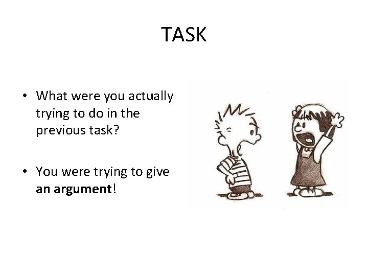 TASK • What were you actually trying to do in the previous task? •