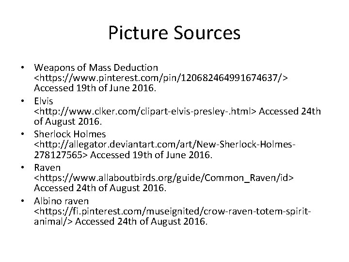 Picture Sources • Weapons of Mass Deduction <https: //www. pinterest. com/pin/120682464991674637/> Accessed 19 th