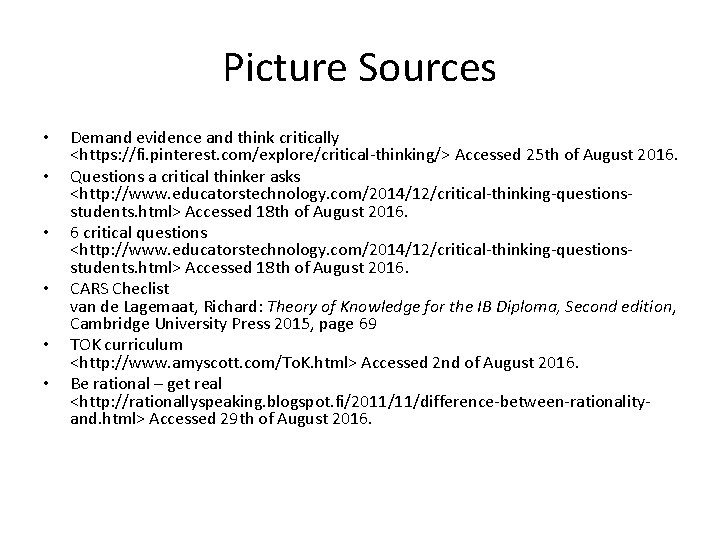 Picture Sources • • • Demand evidence and think critically <https: //fi. pinterest. com/explore/critical-thinking/>