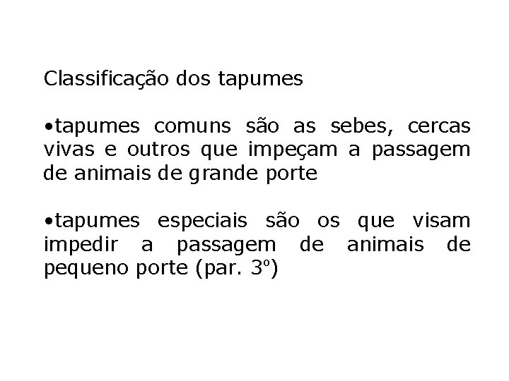 Classificação dos tapumes • tapumes comuns são as sebes, cercas vivas e outros que Classificação dos tapumes • tapumes comuns são as sebes, cercas vivas e outros que