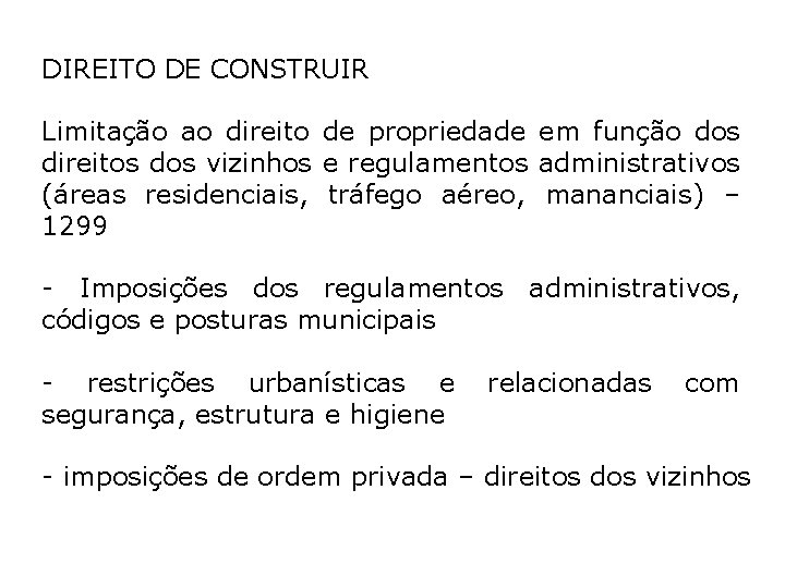 DIREITO DE CONSTRUIR Limitação ao direito de propriedade em função dos direitos dos vizinhos DIREITO DE CONSTRUIR Limitação ao direito de propriedade em função dos direitos dos vizinhos