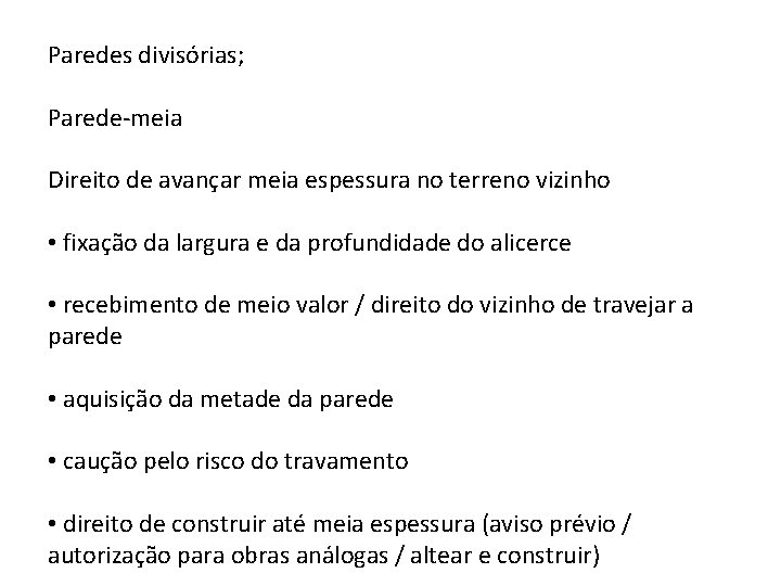 Paredes divisórias; Parede-meia Direito de avançar meia espessura no terreno vizinho • fixação da Paredes divisórias; Parede-meia Direito de avançar meia espessura no terreno vizinho • fixação da
