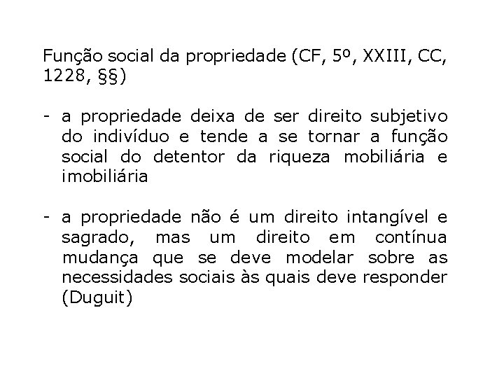 Função social da propriedade (CF, 5º, XXIII, CC, 1228, §§) - a propriedade deixa Função social da propriedade (CF, 5º, XXIII, CC, 1228, §§) - a propriedade deixa