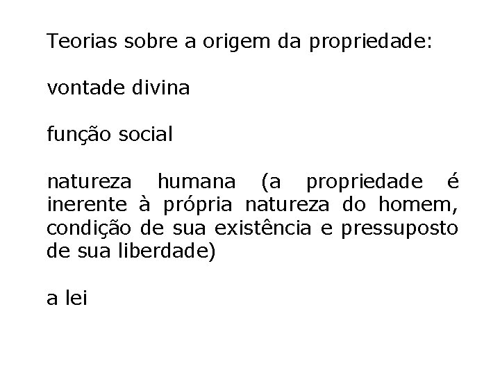Teorias sobre a origem da propriedade: vontade divina função social natureza humana (a propriedade Teorias sobre a origem da propriedade: vontade divina função social natureza humana (a propriedade