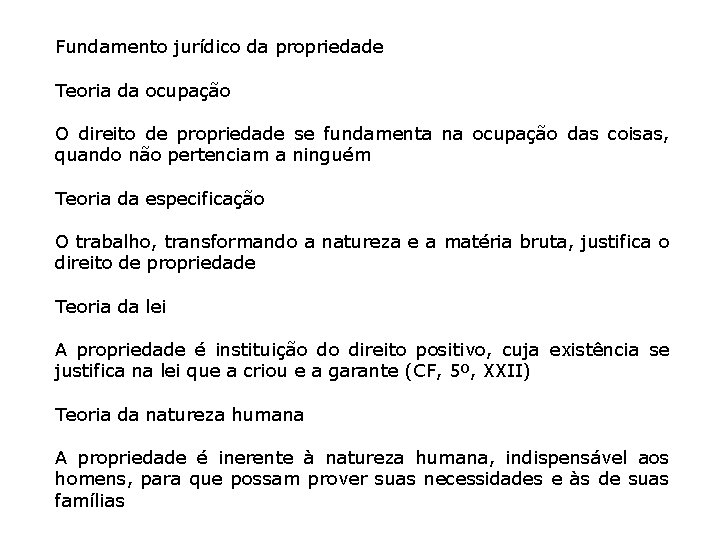 Fundamento jurídico da propriedade Teoria da ocupação O direito de propriedade se fundamenta na Fundamento jurídico da propriedade Teoria da ocupação O direito de propriedade se fundamenta na