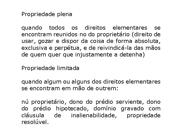 Propriedade plena quando todos os direitos elementares se encontram reunidos no do proprietário (direito Propriedade plena quando todos os direitos elementares se encontram reunidos no do proprietário (direito